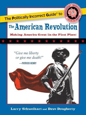 cover image of The Politically Incorrect Guide to the American Revolution